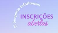 Cartaz indica abertura de inscrições para o III Simpósio infoHansen: Hanseníase na Prática Clínica 